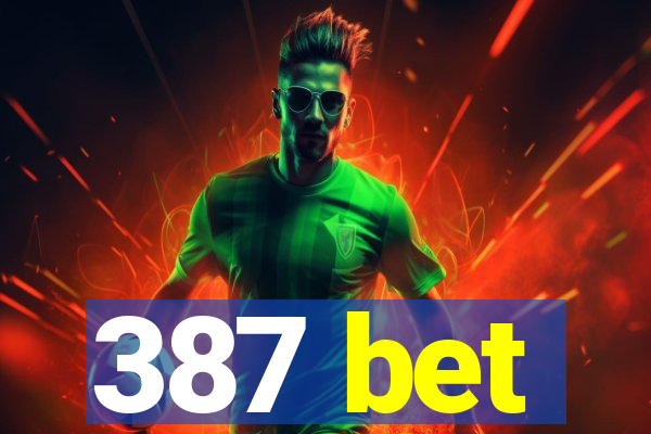 387 bet